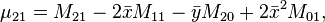 \mu_{21} = M_{21} - 2 \bar{x} M_{11} - \bar{y} M_{20} + 2 \bar{x}^2 M_{01}, 