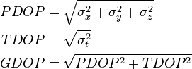 \begin{align}
PDOP &= \sqrt{\sigma_x^2 + \sigma_y^2 + \sigma_z^2}\\
TDOP &= \sqrt{\sigma_{t}^2}\\
GDOP &= \sqrt{PDOP^2 + TDOP^2}\\
\end{align}