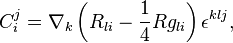 C_i^j = \nabla_{k} \left( R_{li} - \frac{1}{4} Rg_{li}\right)\epsilon^{klj},