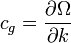 \displaystyle c_g= \frac{\partial\Omega}{\partial k}