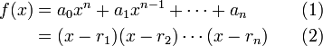 \begin{align}
 f(x) & {} = a_0x^n+a_1x^{n-1}+\cdots+a_n & {} \quad (1) \\
      & {} = (x-r_1)(x-r_2)\cdots(x-r_n) & {} \quad (2) \\
\end{align}