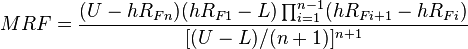 
MRF = \frac {(U - hR_{Fn})(hR_{F1} - L)\prod^{n-1}_{i=1}(hR_{Fi+1} - hR_{Fi})}					{[(U - L)/(n+1)]^{n+1}}
