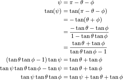 
\begin{align}
\psi & = \pi - \theta - \phi \\
\tan(\psi) & = \tan(\pi - \theta - \phi) \\
& = - \tan(\theta + \phi) \\
& = \frac{- \tan\theta - \tan\phi}{1 - \tan\theta \tan\phi} \\
& = \frac{\tan\theta + \tan\phi}{\tan\theta \tan\phi - 1} \\
(\tan\theta \tan\phi - 1) \tan\psi & = \tan\theta + \tan\phi \\
\tan\psi \tan\theta \tan\phi - \tan\psi & = \tan\theta + \tan\phi \\
\tan\psi \tan\theta \tan\phi & = \tan\psi + \tan\theta + \tan\phi \\
\end{align}
