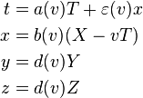 \begin{align}
t & =a(v)T+\varepsilon(v) x\\
x & =b(v)(X-vT)\\
y & =d(v)Y\\
z & =d(v)Z
\end{align}