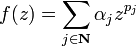 f(z) = \sum_{j \in \mathbf{N}} \alpha_{j} z^{p_{j}}