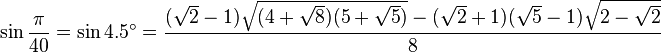 \sin \frac{\pi}{40} = \sin 4.5^\circ = \frac{(\sqrt{2}-1)\sqrt{(4+\sqrt{8})(5+\sqrt{5})}-(\sqrt{2}+1)(\sqrt{5}-1)\sqrt{2-\sqrt{2}}}{8}