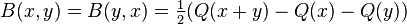 \, B(x,y) = B(y,x) = \tfrac{1}{2} (Q(x + y) - Q(x) - Q(y)) 