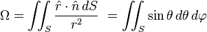 \Omega = \iint_S \frac{ \hat{r} \cdot \hat{n} \,dS }{r^2}\ = \iint_S \sin\theta\,d\theta\,d\varphi