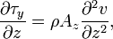 \frac{\partial \tau_y}{\partial z} = \rho A_z \frac{\partial^2 v}{\partial z^2},\,\!