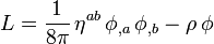  L = \frac{1}{8 \pi} \, \eta^{ab} \, \phi_{,a} \, \phi_{,b} - \rho \, \phi