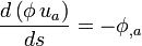 \frac{d \left( \phi \, u_a \right)}{ds} = -\phi_{,a}