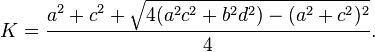 K=\frac{a^2+c^2+\sqrt{4(a^2c^2+b^2d^2)-(a^2+c^2)^2}}{4}.