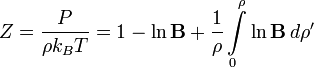 Z=\frac{P}{\rho k_B T}=1-\ln\mathbf{B}+\frac{1}{\rho}\int\limits_{0}^{\rho}\ln\mathbf{B}\,d\rho'