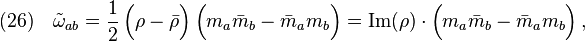 (26)\quad \tilde{\omega}_{ab}=\frac{1}{2}\,\Big(\rho-\bar\rho \Big)\,\Big(m_a \bar m_b-\bar m_a m_b \Big)=\text{Im}(\rho)\cdot\Big(m_a \bar m_b-\bar m_a m_b \Big)\,,