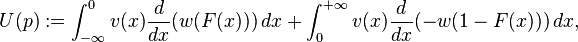 U(p):=\int_{-\infty}^0 v(x)\frac{d}{dx}(w(F(x)))\,dx+\int_0^{+\infty} v(x)\frac{d}{dx}(-w(1-F(x)))\,dx,