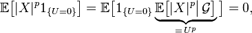 \mathbb{E}\bigl[|X|^p1_{\{U=0\}}\bigr] = \mathbb{E}\bigl[1_{\{U=0\}}\underbrace{\mathbb{E}\bigl[|X|^p\big|\,\mathcal{G}\bigr]}_{=\,U^p}\bigr]=0,