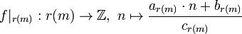 f|_{r(m)}: r(m) \rightarrow \mathbb{Z}, \ n \mapsto
\frac{a_{r(m)} \cdot n + b_{r(m)}}{c_{r(m)}}