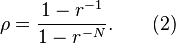 \rho = \frac{1-r^{-1}}{1-r^{-N}}. \qquad \text{(2)} 