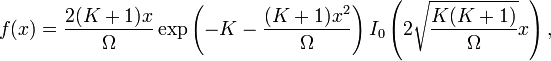 
f(x) = \frac{2(K+1)x}{\Omega} \exp\left(-K-\frac{(K+1)x^2}{\Omega}\right) I_0\left(2\sqrt{\frac{K(K+1)}{\Omega}}x\right)
,