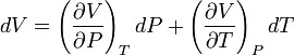 dV= \left(\frac{\partial V}{\partial P}\right)_{T}dP+\left(\frac{\partial V}{\partial T}\right)_{P}dT\,