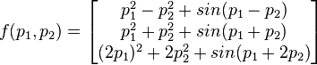 f(p_1,p_2) = \begin{bmatrix} p_1^2-p_2^2+sin(p_1-p_2) \\ 
    p_1^2+p_2^2+sin(p_1+p_2)  \\ (2p_1)^2+2 p_2^2+sin(p_1+2 p_2) \end{bmatrix}