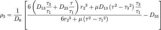 \rho_3 = \frac{1}{D_0} \left [ \frac{6 \left ( D_{13} \dfrac{\tau_3}{\tau_1}+D_{23} \dfrac{\tau}{\tau_1} \right ) {r_2}^3+\mu D_{13} \left ( \tau^2-{\tau_3}^2 \right ) \dfrac{\tau_3}{\tau_1}}{6{r_2}^3+\mu \left ( \tau^2-{\tau_1}^2 \right ) } - D_{33}\right ]