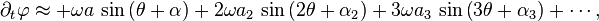 \partial_t \varphi \approx +\omega a\, \sin \left( \theta + \alpha \right) + 2\omega a_2\, \sin \left( 2 \theta + \alpha_2 \right) + 3\omega a_3\, \sin \left( 3 \theta + \alpha_3 \right) + \cdots,