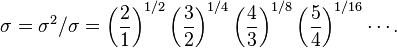 \sigma = \sigma^2/\sigma = 
\left(\frac{2}{1} \right)^{1/2}
\left(\frac{3}{2} \right)^{1/4}
\left(\frac{4}{3} \right)^{1/8}
\left(\frac{5}{4} \right)^{1/16}
\cdots.