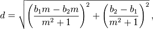d = \sqrt{\left(\frac{b_1m-b_2m}{m^2+1}\right)^2 + \left(\frac{b_2-b_1}{m^2+1}\right)^2}\,,