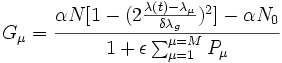  G_\mu = \frac{\alpha N [1-(2\frac{\lambda(t)-\lambda_\mu}{\delta\lambda_g})^2] - \alpha N_0}{1 + \epsilon \sum_{\mu=1}^{\mu=M}P_\mu}