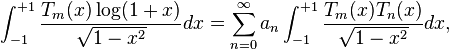 
\int_{-1}^{+1}\frac{T_m(x)\log(1+x)}{\sqrt{1-x^2}}dx = \sum_{n=0}^{\infty}a_n\int_{-1}^{+1}\frac{T_m(x)T_n(x)}{\sqrt{1-x^2}}dx,
