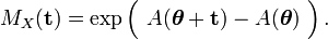 M_X(\mathbf{t}) = \exp\Big(\ A(\boldsymbol\theta + \mathbf{t}) - A(\boldsymbol\theta)\ \Big) \, .