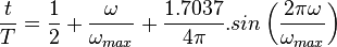 \frac{t}{T}= \frac{1}{2} + \frac{\omega}{\omega_{max}} + \frac{1.7037}{4\pi}.sin \left ( \frac{2\pi \omega}{\omega_{max}} \right )