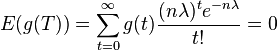 E(g(T))=\sum_{t=0}^\infty g(t)\frac{(n\lambda)^te^{-n\lambda}}{t!}=0