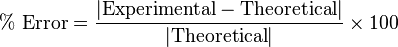 \%\text{ Error} = \frac{|\text{Experimental}-\text{Theoretical}|}{|\text{Theoretical}|}\times100