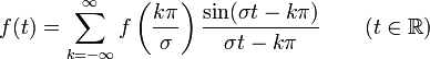 f(t) = \sum_{k=-\infty}^\infty f\left(\frac{k\pi}{\sigma}\right)\frac{\sin(\sigma t-k\pi)}{\sigma t-k\pi} \qquad (t\in \mathbb{R})