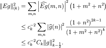 \begin{align}
\|Eg\|_{(k)}^2 &= \sum_{m,n} \left |\widehat{Eg}(m,n) \right |^2 \left (1+m^2+n^2 \right ) \\
&\le c_k^{-2} \sum_{m,n} \left | \widehat{g}(n) \right |^2 \frac{\left (1+n^2 \right )^{2k-1}}{ \left (1+m^2+n^2 \right )^k} \\
&\le c_k^{-2} C_k \| g \|_{k-\frac{1}{2}}^2.
\end{align}