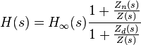  H(s) = H_{\infty}(s) \frac{1 + \frac{Z_n(s)}{Z(s)}}{1 + \frac{Z_d(s)}{Z(s)}} 