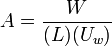 A = \frac {W}{(L)(U_w)}