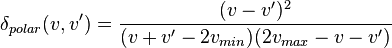  \delta_{polar}(v,v') =  \frac{(v-v')^2}{(v+v'-2v_{min})(2v_{max}-v-v')} 