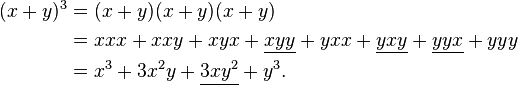 \begin{align}
(x+y)^3 &= (x+y)(x+y)(x+y) \\
&= xxx + xxy + xyx + \underline{xyy} + yxx + \underline{yxy} + \underline{yyx} + yyy \\
&= x^3 + 3x^2y + \underline{3xy^2} + y^3.
\end{align} \, 