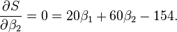 \frac{\partial S}{\partial \beta_2}=0=20\beta_1 + 60\beta_2 -154.