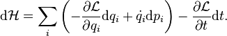 
\mathrm{d} \mathcal{H} = \sum_i \left( - \frac{\partial \mathcal{L}}{\partial q_i} \mathrm{d} q_i + {\dot q_i} \mathrm{d} p_i  \right) - \frac{\partial \mathcal{L}}{\partial t}\mathrm{d}t
.