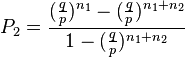 P_2= \frac{(\frac{q}{p})^{n_1}-(\frac{q}{p})^{n_1+n_2}}{1-(\frac{q}{p})^{n_1+n_2}}