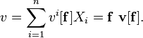 v = \sum_{i=1}^n v^i[\mathbf{f}] X_i = \mathbf{f}\ \mathbf{v}[\mathbf{f}].