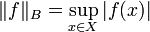 \|f\|_B = \sup_{x\in X}|f(x)|