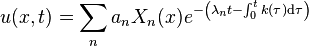  u(x,t) =\sum_n a_n X_n (x) e^{-\left(\lambda_n t -\int_0^t k(\tau) \mathrm{d}\tau\right)} 