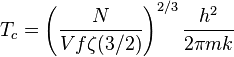T_c=\left(\frac{N}{Vf\zeta(3/2)}\right)^{2/3}\frac{h^2}{2\pi m k}