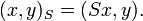 \displaystyle{(x,y)_S= (Sx,y)}.