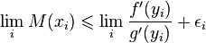  \lim_i M(x_i) \leqslant \lim_i \frac{f'(y_i)}{g'(y_i)} + \epsilon_i 